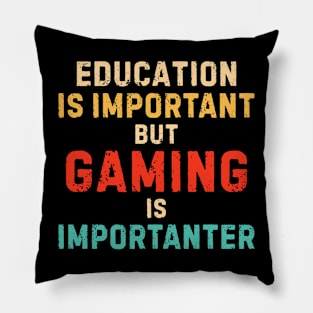 Funny gaming is importanter Pillow