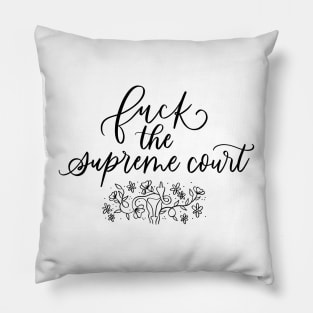 F*ck The Supreme Court Floral Uterus Design Black Text Pillow