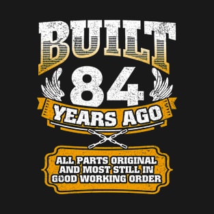 Built 84 Years Ago-All Parts Original Gifts 84th Birthday T-Shirt