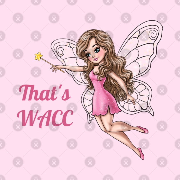 That's WACC Fairy by AGirlWithGoals