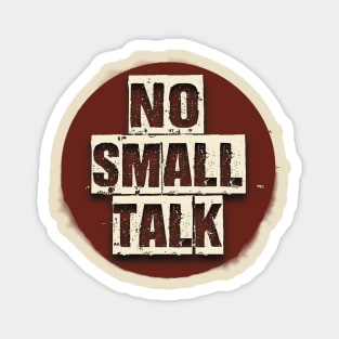 No Small Talk | Tee, Sweatshirt Or Tank | Gift Idea, no small talk please, introvert shirt, introverted, no small talk, hate small talk Magnet