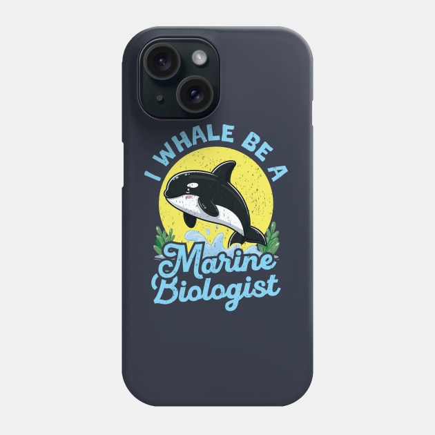 I Whale Be A Marine Biologist Phone Case by Depot33