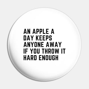 An Apple A Day Keeps Anyone Away If You Throw It Hard Enough Pin