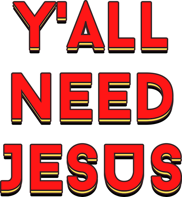 Y'all Need Jesus | Christian Saying Kids T-Shirt by All Things Gospel