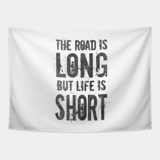 The Road is Long, But Life Is Short Tapestry