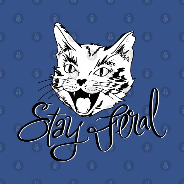 Stay Feral by Salty Said Sweetly