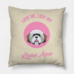 Love Me, Love My Lhasa Apso Pillow