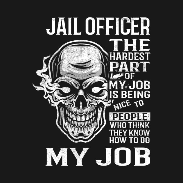 Jail Officer T Shirt - The Hardest Part Gift 2 Item Tee by candicekeely6155