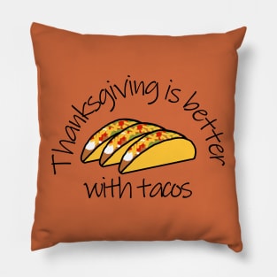 Thanksgiving is Better with Tacos Pillow