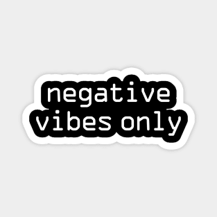 Negative vibes only funny Magnet