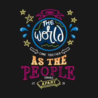 And The World Came Together T-Shirt
