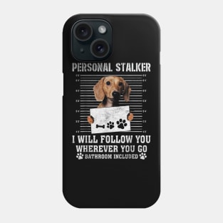 Dachshund personal stalker Phone Case