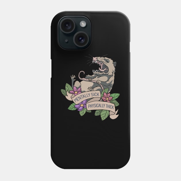 Possum - Mentally Sick Physically Thick Phone Case by valentinahramov