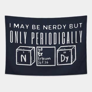 I May Be Nerdy But Only Periodically Tapestry