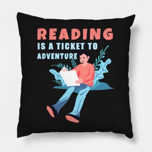 Reading Is A Ticket To Adventure Pillow