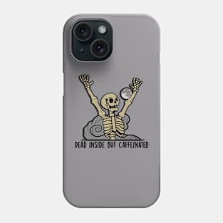 Dead Inside but Caffeinated! Phone Case