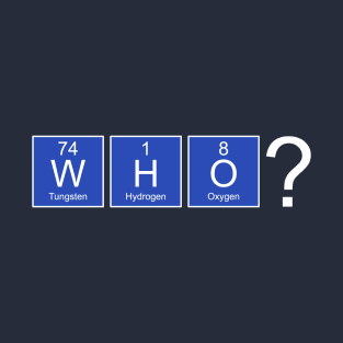 Chemical Elements Periodic System - Blue WHO T-Shirt