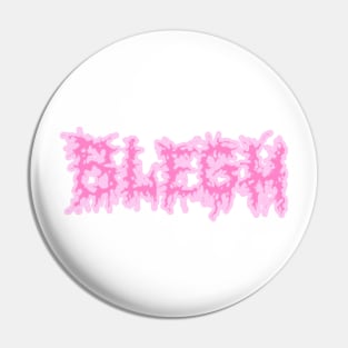 BLEGH but pink Pin