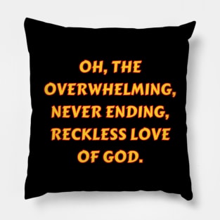 Reckless Love Of God Pillow