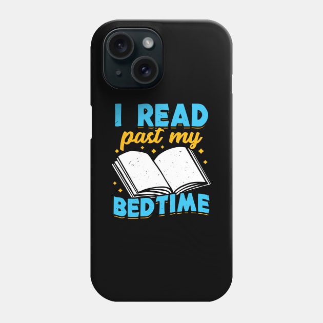 I Read Past My Bedtime Reading Lover Gift Phone Case by Dolde08