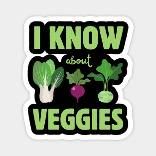 I Know About Veggies Magnet