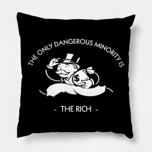 The Only Dangerous Minority is The Rich DARK Pillow