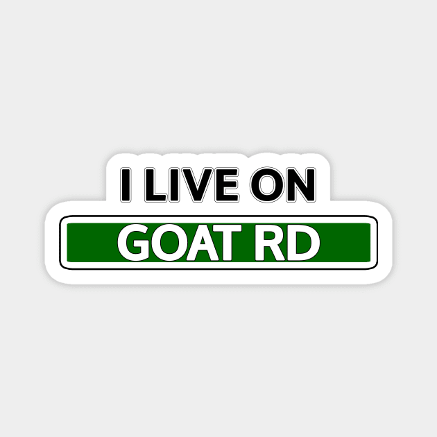 I live on GOAT Road Magnet by Mookle