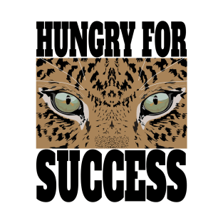 Stay Hungry for Successe T-Shirt