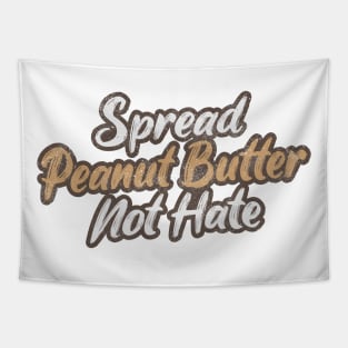 Spread Peanut Butter Not Hate Tapestry