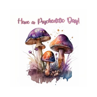 Have a Psychedelic Day! T-Shirt