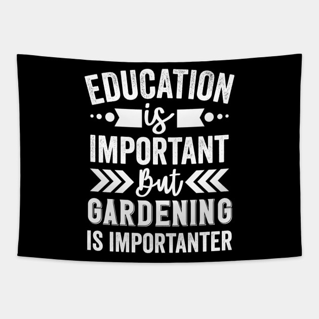 Education is Important But Gardening is Importanter Tapestry by Mad Art