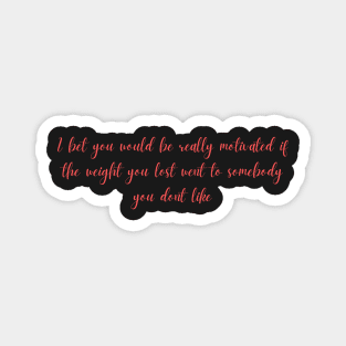 Motivation for Weight loss Joke Magnet