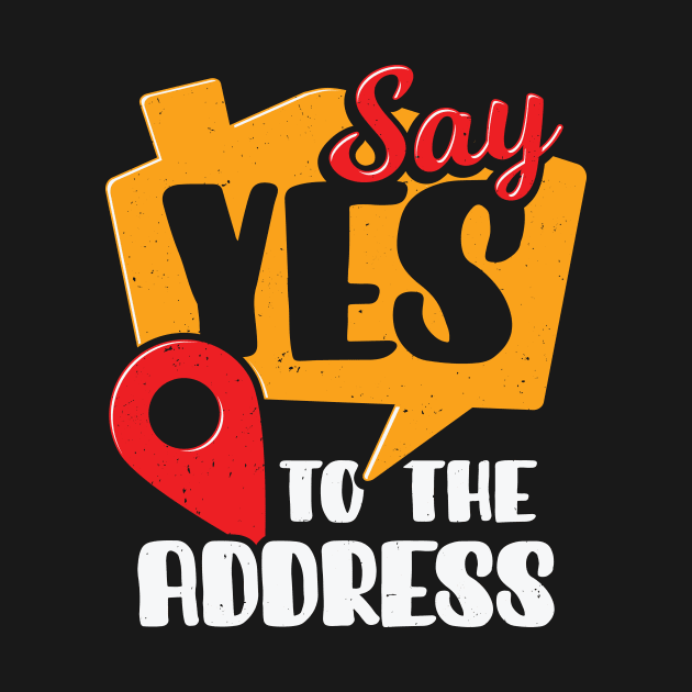 Say Yes To The Address Realtor Gift by Dolde08