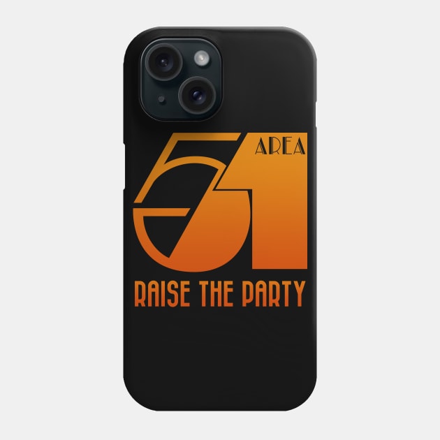 Area 51 raise the party. Phone Case by InkdieKiller