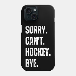 Hockey Mom, Sorry Can't Hockey Bye Hockey Life Sweater Hockey Player Gifts Busy Funny Ice Hockey Gift Hockey Phone Case