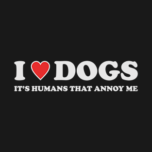 I love dogs T-Shirt