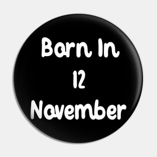 Born In 12 November Pin