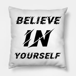 believe in yourself Pillow