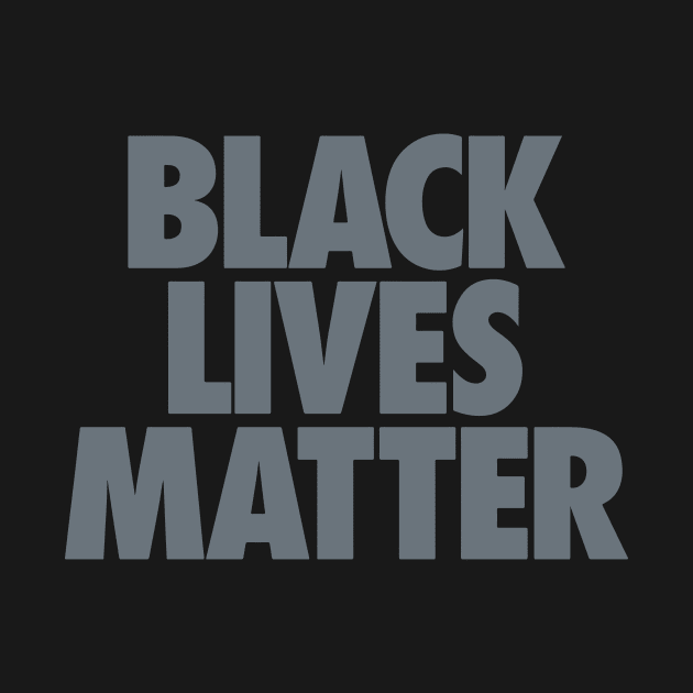 Black Lives Matter Gray by WMKDesign