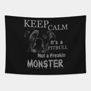 keep calm its a pitbull not a freakin monster, pitbull Tapestry