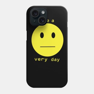 Have a Very Day Phone Case