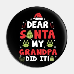 Dear Santa My Grandpa Did It Funny Xmas Gifts Pin