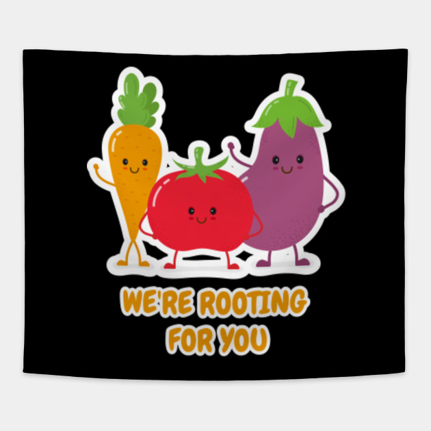 We're Rooting For You Vegetable