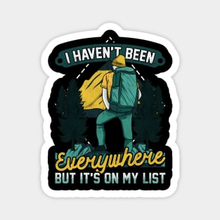 I Haven't Been Everywhere But It's On My List Magnet