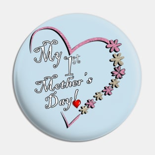 Happy Mother's Day Quote: My 1st Mother's Day Pin