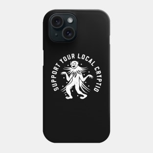 Support Your Local Cryptid Phone Case