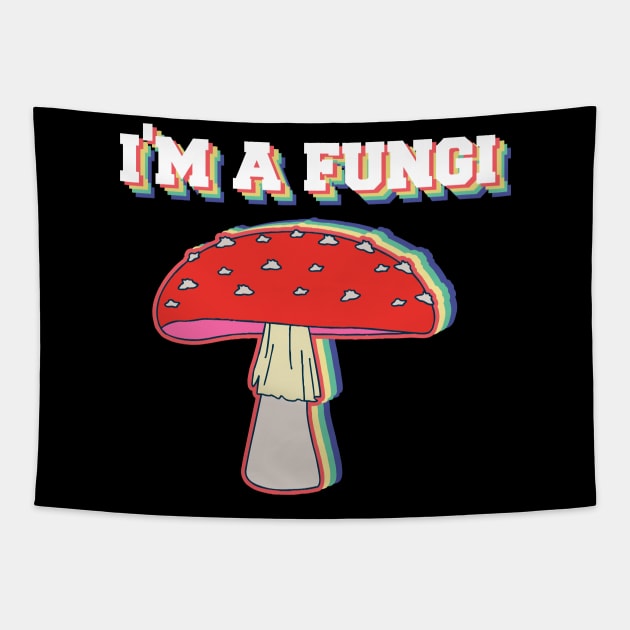 I'm A Fungi Funny Mushrooms Fun Guy Pun Biology Fungi Tapestry by zofry's life