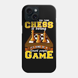 Chess Game Is For Smart People Funny Chess Player Phone Case