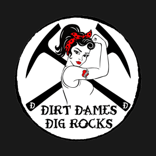 Dirt Dames Dig Rocks - Rockhound, Geology, Fossils, Paleontology T-Shirt