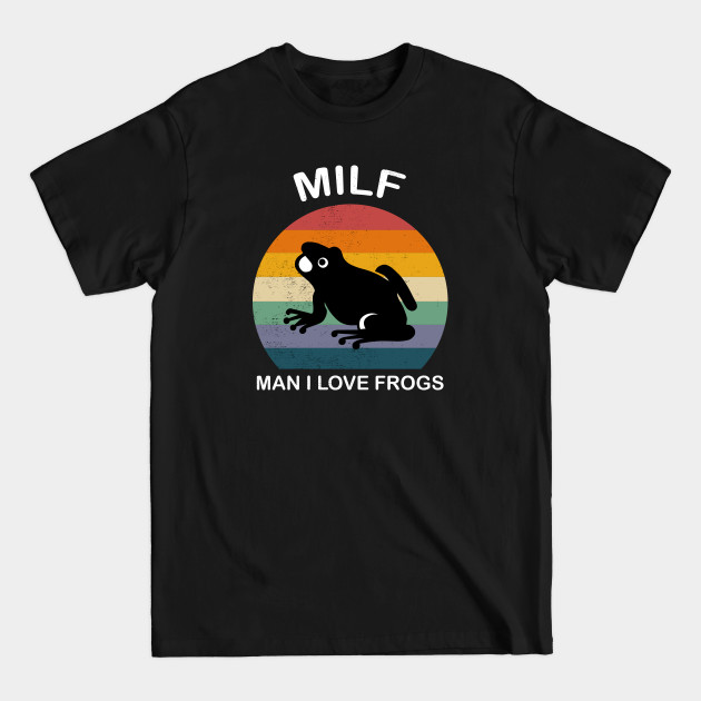 Disover MILF Man I Love Frogs - Milf Man I Love Frogs - T-Shirt